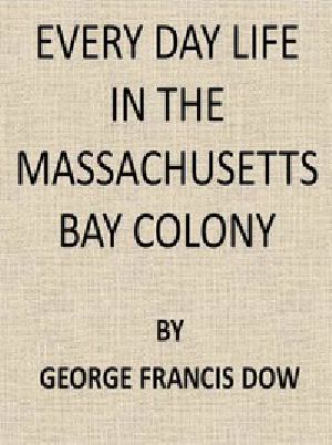 [Gutenberg 43970] • Every Day Life in the Massachusetts Bay Colony